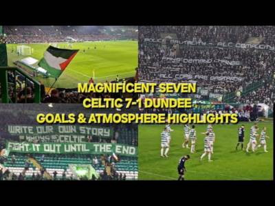 Magnificent Seven / Celtic 7-1 Dundee / Goals & Atmosphere Highlights