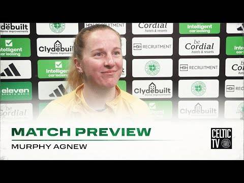 Match Preview with Murphy Agnew | Celtic FC Women v Partick Thistle