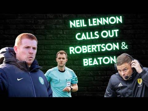 Neil Lennon Calls Out John Beaton & Don Robertson for Poor Decisions on Celtic’s Defeat at Hearts