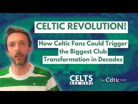 Celtic Revolution &ndash; How Celtic Fans Could Trigger the Biggest Club Transformation in Decades