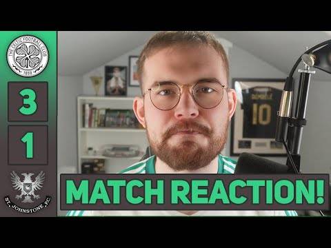 MUCH BETTER FROM CELTIC! | Celtic 3-1 St Johnstone | MATCH REACTION!