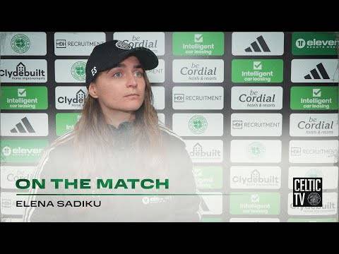 Elena Sadiku On the Match | Celtic FC Women v Rangers Women (17/3/24)