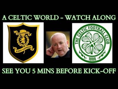 Livingston v Celtic – Watchalong. In our own hands, BR in the stands.