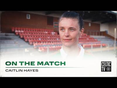 Caitlin Hayes On The Match | Glasgow City 1-2 Celtic FC Women | A Crucial Three Points for Ghirls!