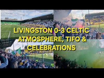 Livingston 0-3 Celtic / Atmosphere, Tifo & Celebrations
