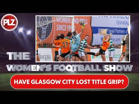Have Glasgow City FC Lost Title Grip? I The Women’s Football Show