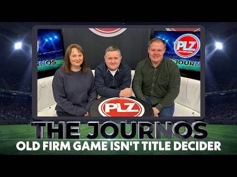 Rangers vs Celtic &ndash; Is it the Title Decider? | The Journos