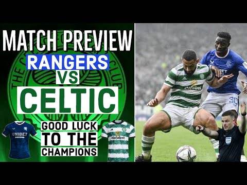 Rangers v Celtic match preview / Celtic forever podcast