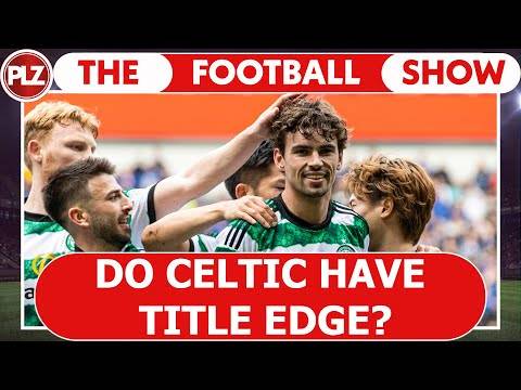 Do Celtic Have Title Edge? I The Football Show w/ Neil Lennon