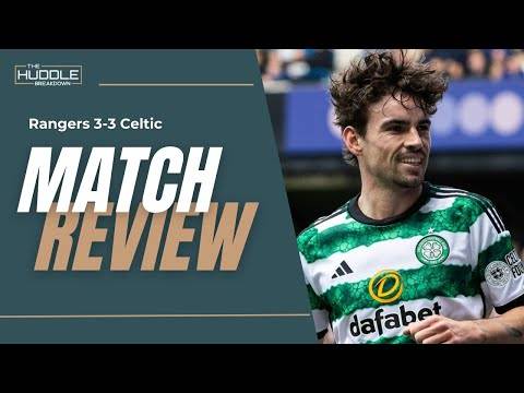 Celtic’s 3-3 loss to Rangers, the Beaton effect and the title race | The Huddle Breakdown