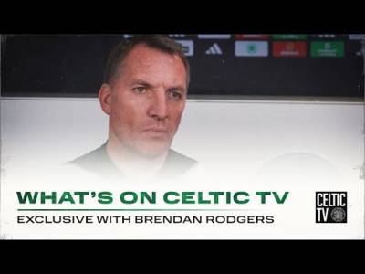 What’s on Celtic TV | Exclusive with Brendan Rodgers (10/04/24)