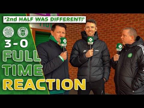 Celtic 3-0 St. Mirren | ‘2nd Half was COMPLETELY Different!’ | Full-Time Reaction