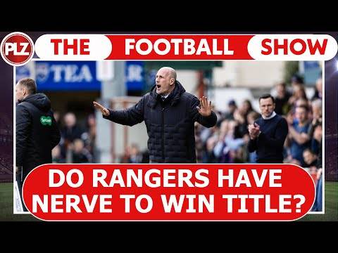 Do Rangers Have the NERVE to Win Title? I The Football Show