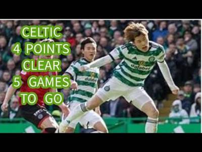 What A Weekend For Celtic!! 4 Points Clear 5 Games To Go!!