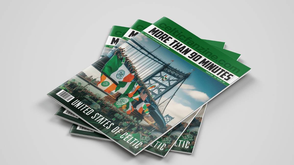 Issue 132 on Sale Now - Celtic Fanzine - 16 Apr 2024