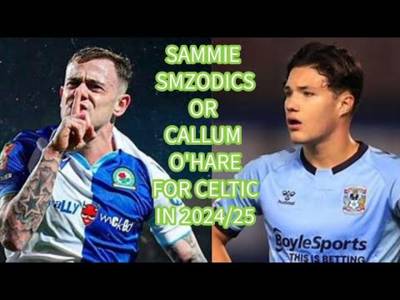 New Celtic Attacking Midfielder for 2024/25: Szmodics or O’Hare??