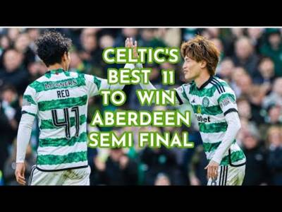 Celtic Aiming For Dons Demolition in Hampden Semi Final!