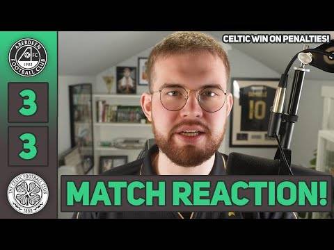 CELTIC REACH FINAL VIA PENALTIES! | Aberdeen 3-3 Celtic | MATCH REACTION!