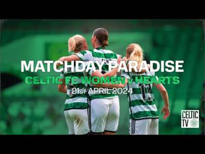 What’s On Celtic TV | Matchday Paradise in FULL | Celtic FC Women 5-0 Hearts (21/4/24)