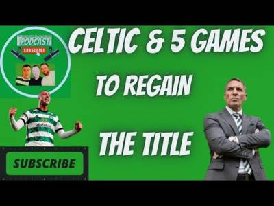 Celtic and the 5 SPLit Fixtures / Dundee to Tick Off Number 1