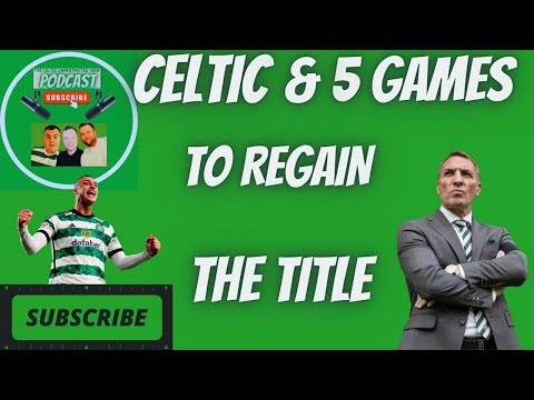 Celtic and the 5 SPLit Fixtures / Dundee to Tick Off Number 1
