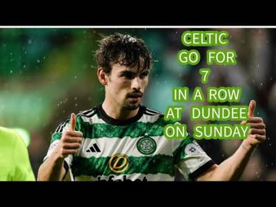 Celtic Go For 7 In-A-Row In Sunny Dundee on Sunday