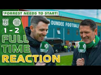 Dundee 1-2 Celtic | ‘Forrest Just NEEDS to Start!’ | Full-Time Reaction