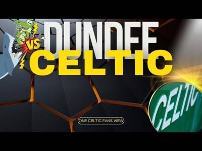 Dundee Vs Celtic TEAM NEWS LIVE