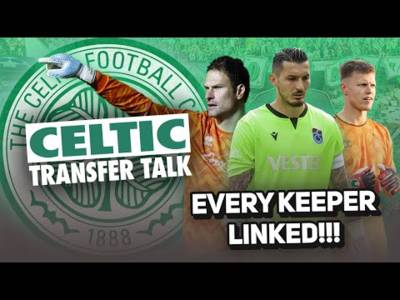 THE SIX GOALKEEPERS LINKED WITH CELTIC! | What’s the status and who’s most likely to sign?