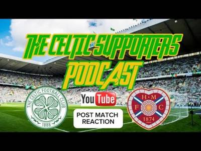 CSP POST MATCH REACTION Celtic v Hearts