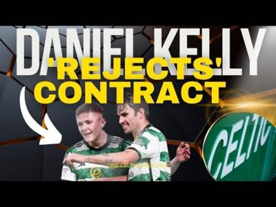 Daniel Kelly ‘rejects’ Celtic contract OFFER