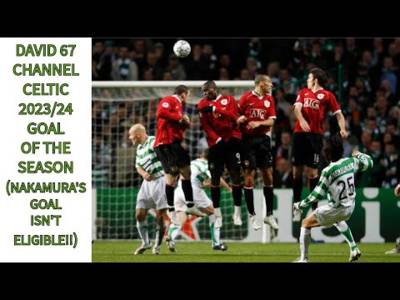 David 67 Channel: Celtic Goal Of The Season 2023/24