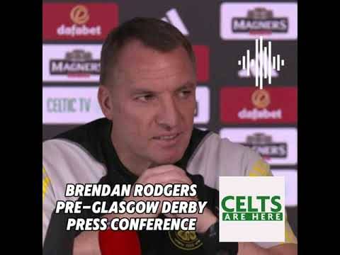 Brendan Rodgers Pre-Glasgow Derby Press Conference