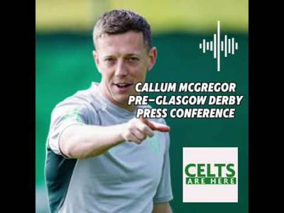 Callum McGregor Glasgow Derby Press Conference