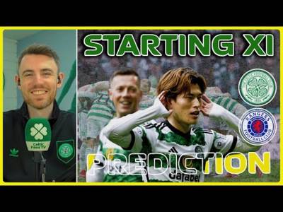 Celtic v Rangers | The Objective is Clear | Starting XI Prediction