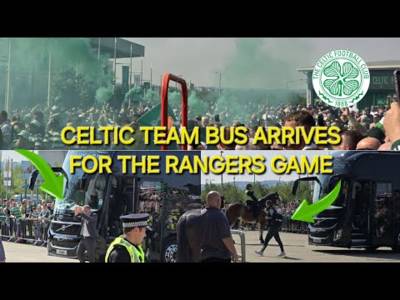 Celtic Team Bus Arrives / Celtic Vs Rangers