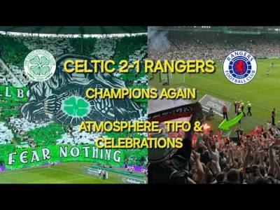 Champions Again / Celtic 2-1 Rangers / Atmosphere Highlights & Celebrations
