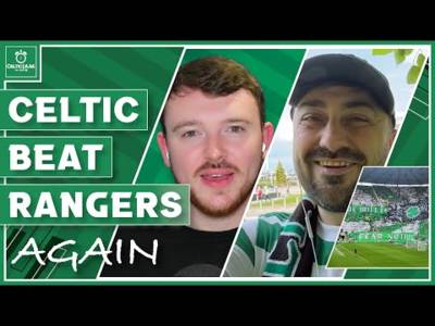 “That was fun” | Celtic beat Rangers again & make it all about three in-a-row