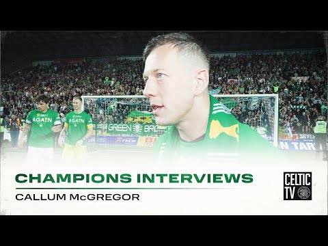 Callum McGregor On the Match | Kilmarnock 0-5 Celtic | CELTIC ARE CHAMPIONS OF SCOTLAND!