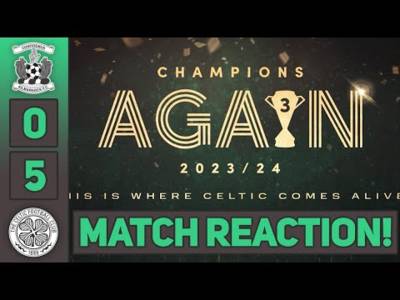 Three in a Row Champions! | Killie 0-5 Celtic | Match Reaction!
