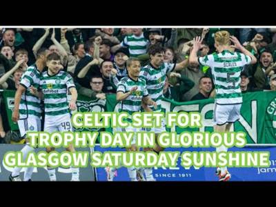 Celtic Get Ready To Celebrate 3 In-A-Row On A Super Sunny Saturday