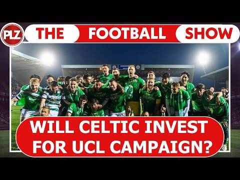 Will Celtic invest for UCL campaign? | The Football Show