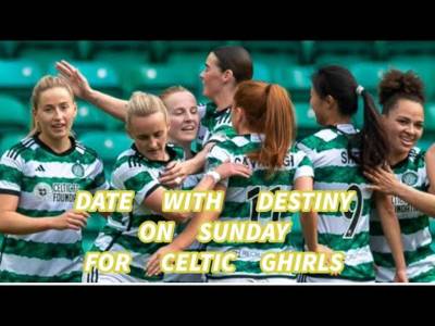 Date With Destiny For Celtic Ghirls on Sunday