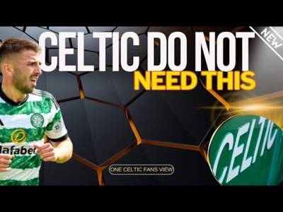 Celtic BIG WEEK Ahead Don’t add to the SPECULATION