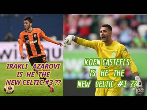 Irakli Azarovi New Celtic #3? Koen Casteels new Celtic #1? (includes highlights videos for both)