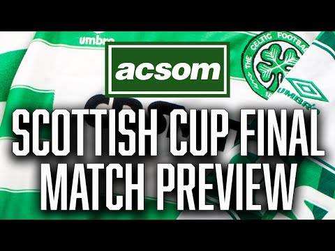 CELTIC v Rangers // LIVE Scottish Cup Final Match Preview // A Celtic State of Mind // ACSOM
