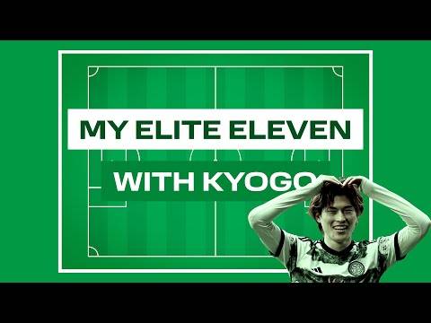 My Elite Eleven with Celtic’s Kyogo Furuhashi!