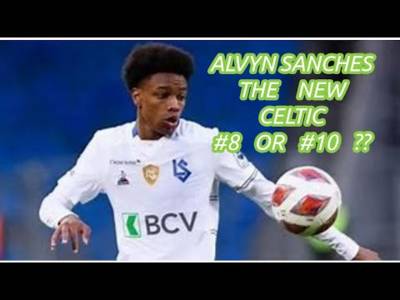 Alvyn Sanches To Celtic: Is He Our New #8 #10?? (highlights video included)