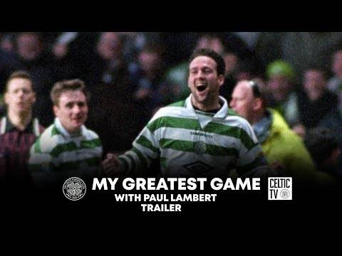 What’s on Celtic TV | My Greatest Game with Paul Lambert Trailer | Celtic 2-0 Rangers (02/01/1998)