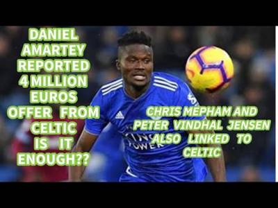 Is Daniel Amartey Coming To Celtic?? Mepham and Vindhal Jensen Also Linked and Celtic News Updates